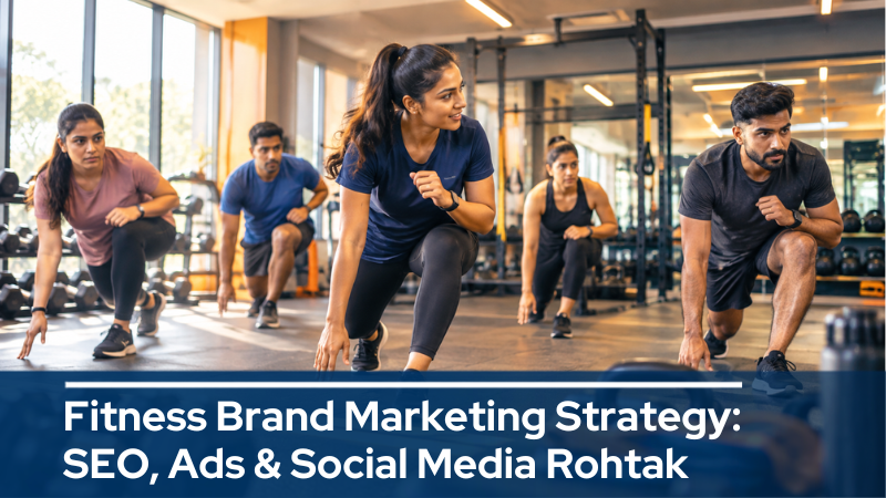 Fitness Brand Marketing Strategy: SEO, Ads &amp; Social Media Rohtak